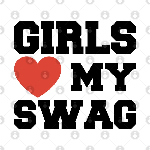 Girls Love My Swag by BramCrye