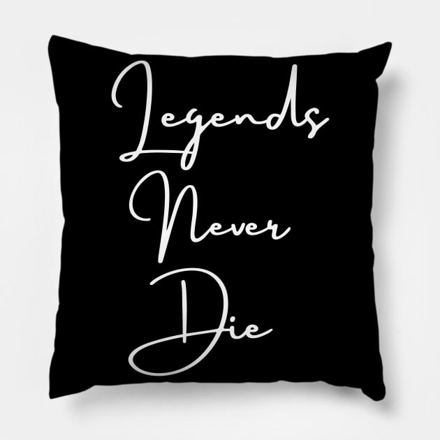 Legends never die Pillow by Jenmag