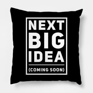 Next Big Idea (Coming Soon) Pillow