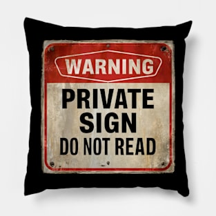 Warning Private Sign Do Not Read Funny Caution Sign Pillow