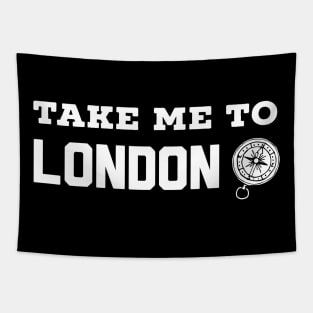 Take me to London - Gift for travelers Tapestry