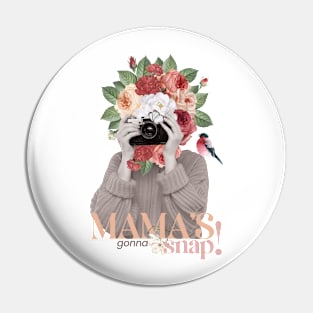 Mama's gonna snap with flowers and roses spring time Pin