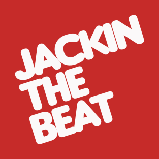 Jackin The Beat T-Shirt