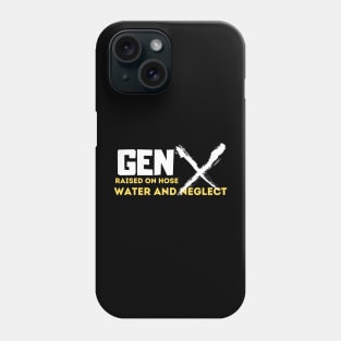 GEN X raised on hose water and neglect Phone Case