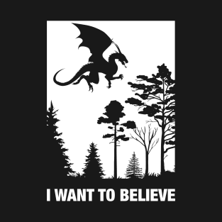 I Want to Believe Dragons TRPG Tabletop RPG Gaming Addict T-Shirt