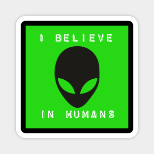 I Believe in Humans Magnet