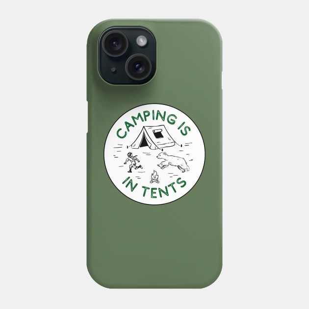Camping is in tents Phone Case by THINK. DESIGN. REPEAT.