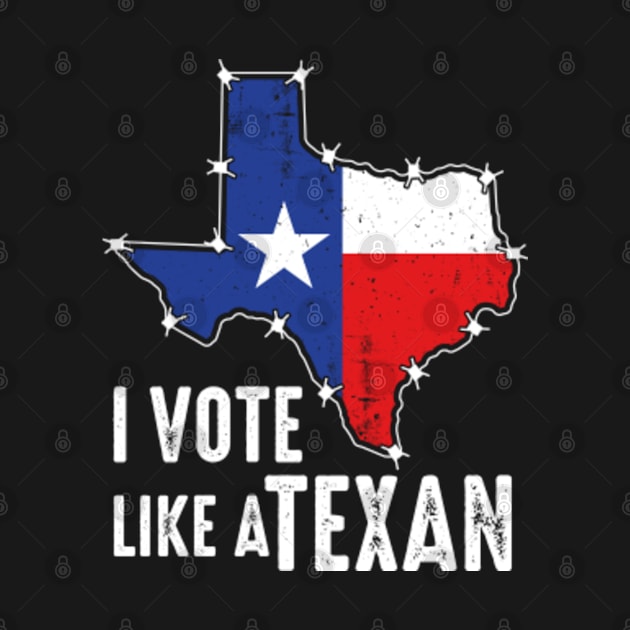 I Vote Like A Texan by GreenCraft