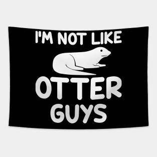 Not like otter guys Tapestry