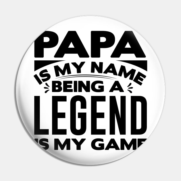 papa is my name being a legend is my game Pin by livamola91