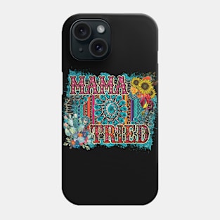 Mama Tried Phone Case