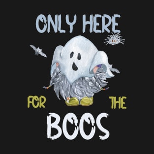 Only Here For The Boos T-Shirt