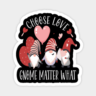 Valentines Day Gnome Choose Love Gnome Matter What Magnet