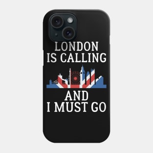 LONDON IS CALLING AND I MUST GO Phone Case