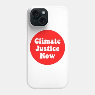 Climate Justice Now Phone Case