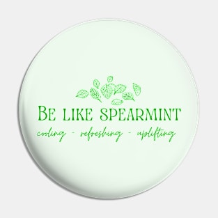 Be Like Spearmint Pin