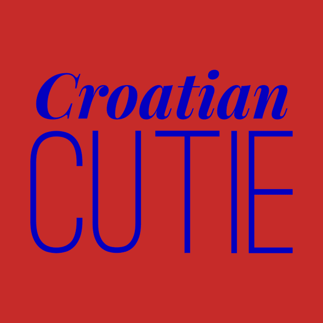 Croatian Cutie by MessageOnApparel