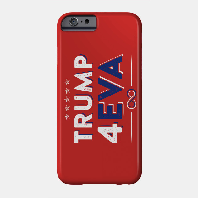 Trump 4eva 2020 Re Election Infinity Campaign Red Bc Trump 4eva Phone Case Teepublic