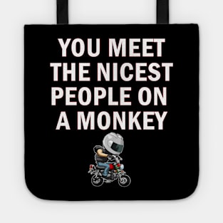 YOU MEET THE NICEST PEOPLE ON A MONKEY Tote