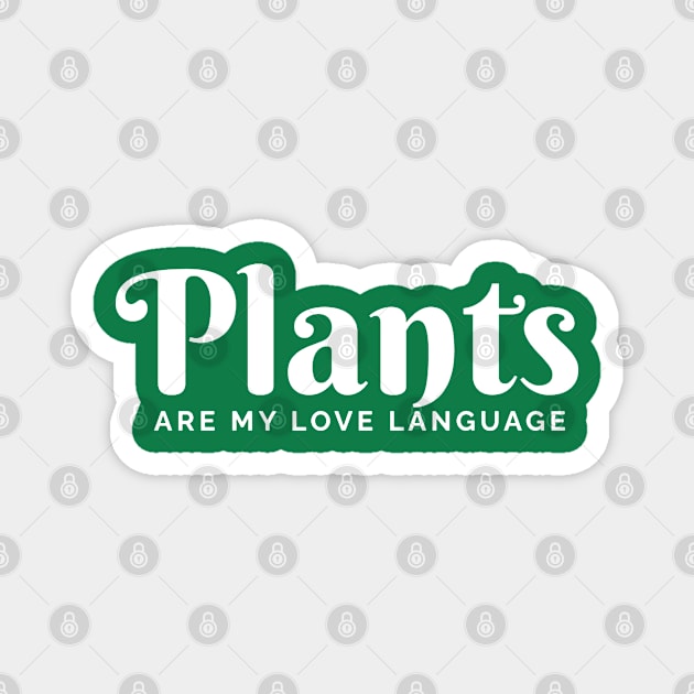 Plants Are My Love Language Magnet by TikaNysden