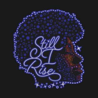 Still I Rise T-Shirt