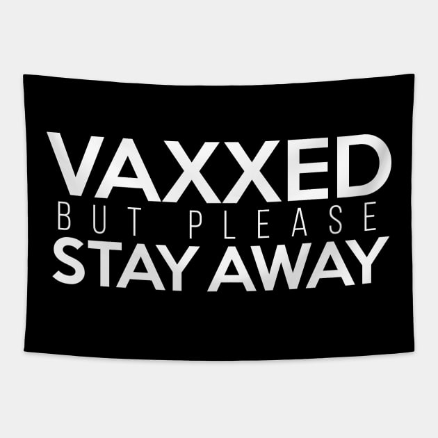 Vaxxed But Please Stay Away White Tapestry by felixbunny