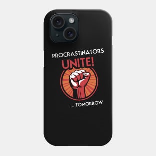 Procrastinators Unite Tomorrow Phone Case