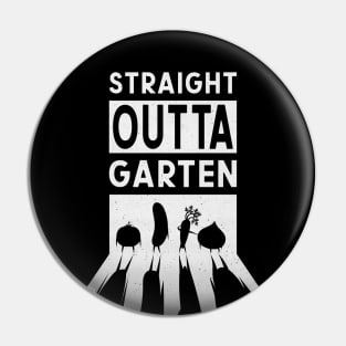 Straight Outta Garten - lustiger Spruch Pin