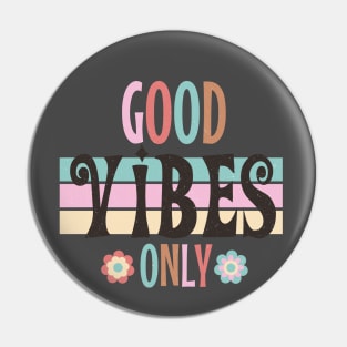 Good Vibes Only - Happy Thoughts, Positive Affirmations Pin