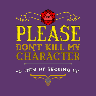 Please Do not Kill My Character T-Shirt