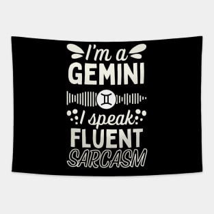 Funny Gemini Zodiac Sign - I'm a Gemini, I speak fluent Sarcasm Tapestry