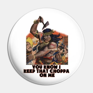 Geronimo native american you know i keep that choppa on me vintage design Pin