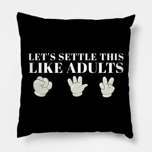 Rock paper scissors lets settle this like adults Pillow