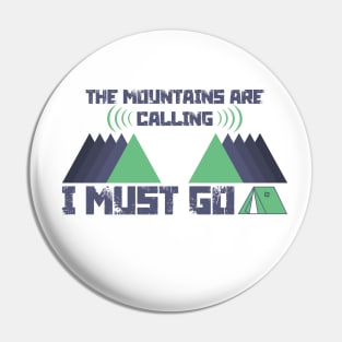 The Mountains Are Calling I Must Go Pin