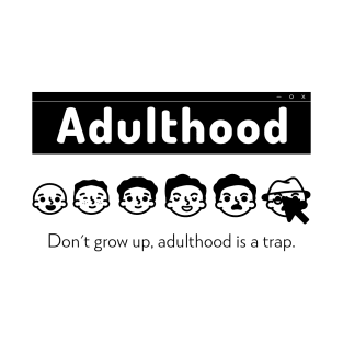 Adulthood Funny T-Shirt