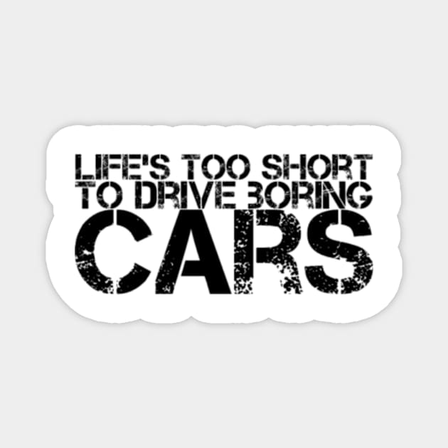Life's too short to drive boring cars Magnet by Sloop