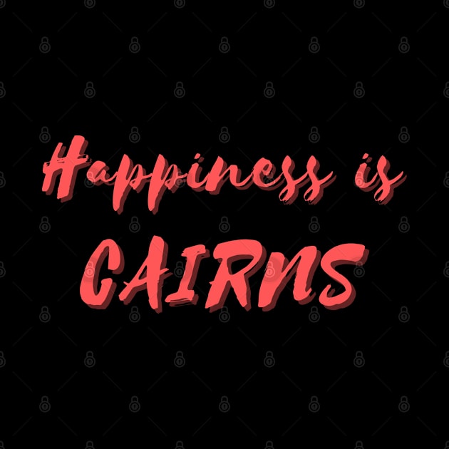 Happiness is Cairns by Eat Sleep Repeat