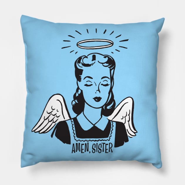 Amen, Sister Pillow by RTROstock