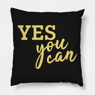Yes You can! (Golden) Pillow