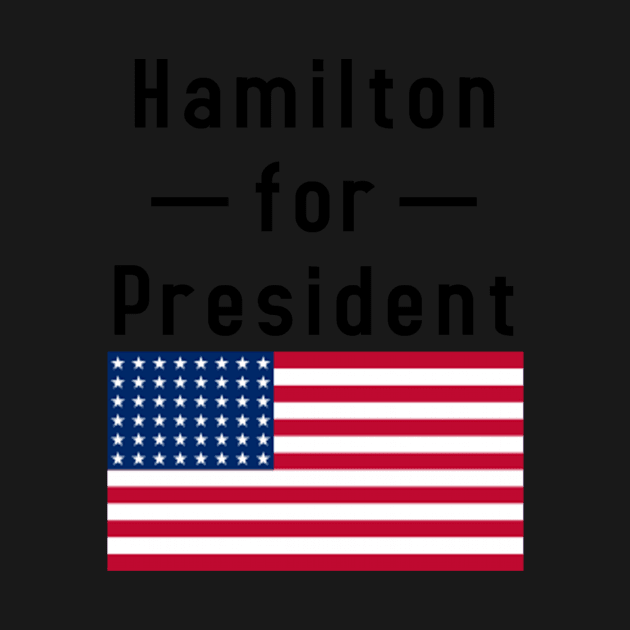 Hamilton for President by tziggles