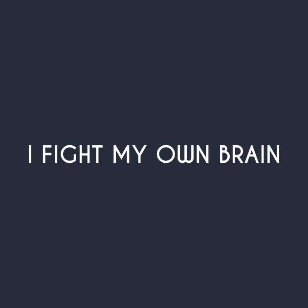 I fight my own brain. by DarkHumour