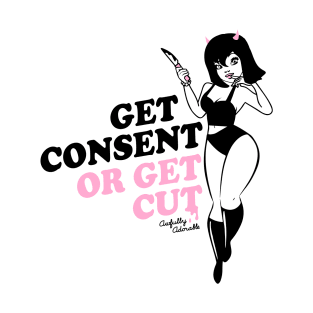 Get Consent or Get Cut T-Shirt