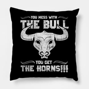 You Mess with the Bull, You Get the Horns! Pillow