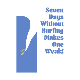 Seven Days Without Surfing Makes One Weak T-Shirt