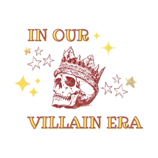 In our villain era T-Shirt