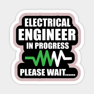 Electrical Engineer in Progress Shirts Design for Electrical engineers and Engineering Students Magnet