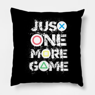 Just one more game Funny gaming quotes Gamer gifts Pillow