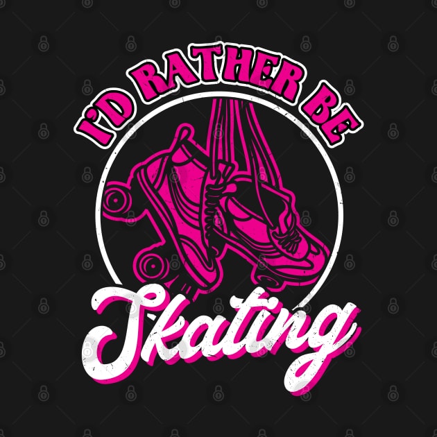 I'd Rather Be Skating - Roller Skating - Skater by Peco-Designs