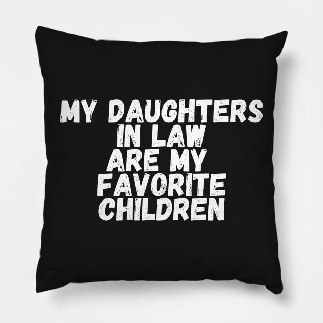 my daughters in law are my favorite children Pillow by manandi1