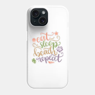 Eat Sleep Beach Repeat Phone Case